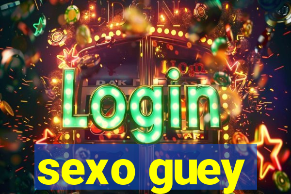 sexo guey